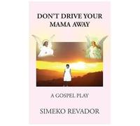 Don't Drive Your Mama Away