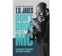 Dont Drop the Mic by T. D. Jakes T. D. Jakes (Auteur)
