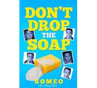 Don't Drop The Soap!: A Comedic Lgbtq Memoir.