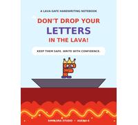 Don't Drop Your Letters in the Lava: A Lava-Safe Handwriting Notebook