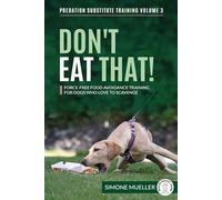 Don't Eat That: Force-Free Food Avoidance Training for Dogs who Love to Scavenge
