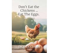 Don't Eat the Chicken... Eat the Eggs: A Memoir