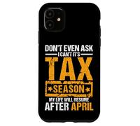 Don't Even Ask I Can't It's Tax Season Funny Office Humour Coque pour iPhone 11