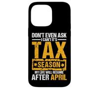 Don't Even Ask I Can't It's Tax Season Funny Office Humour Coque pour iPhone 14 Pro Max