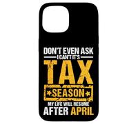 Don't Even Ask I Can't It's Tax Season Funny Office Humour Coque pour iPhone 15