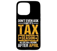 Don't Even Ask I Can't It's Tax Season Funny Office Humour Coque pour iPhone 15 Pro Max