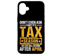 Don't Even Ask I Can't It's Tax Season Funny Office Humour Coque pour iPhone 16 Plus