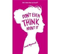 Don't Even Think About It: Book 1 Mlynowski, Sarah (Auteur)
