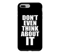 Don't Even Think About It n'y Pense Même Pas Non Coque pour iPhone 7 Plus/8 Plus
