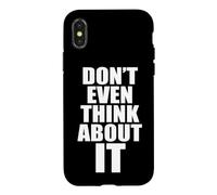 Don't Even Think About It n'y Pense Même Pas Non Coque pour iPhone X/XS