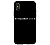 Don't Even Think About It n'y Pense Même Pas Non Coque pour iPhone X/XS