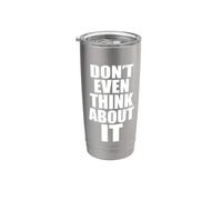 Don't Even Think About It N'y Pense Même Pas Non Gobelet isotherme en acier inoxydable double paroi