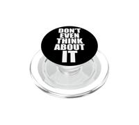 Don't Even Think About It n'y Pense Même Pas Non PopSockets PopGrip pour MagSafe