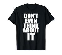 Don't Even Think About It n'y Pense Même Pas Non T-Shirt