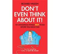 Don't Even Think About It! Richard Wilson (Auteur)