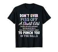 Don't Ever Piss Off A Short Girl They Like Cute Adorable T-Shirt