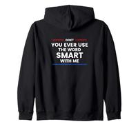 Don't Ever Use The Word Smart with Me Sweat à Capuche