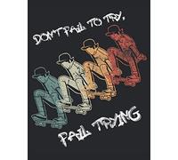 Don't Fail To Try Fail Trying - Patinaje No Deje De Intentar Fallar En El Intento: Cuaderno Notebook A Cuadros, 21,59x27,94 Cm (8, 5"X11"), 120 Páginas, Color Crema, Cubierta Mate