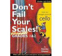 Don't Fail Your Scales!: Scale And Arpeggio Pieces For Cello, Grades 1 & 2