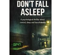 Don't fall asleep: A psychological thriller about control, sleep and loss of identity