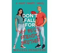 Don't Fall for My Best Friend's Brother: A Sweet Romantic Comedy