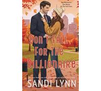 Don't Fall For The Billionaire: A Billionaire Single Dad/Nanny Romance With All The Autumn Feels