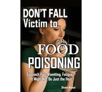 Don't Fall Victim to Food Poisoning: Child and Elderly Food Safety, Summer Health and Hygiene Tips, Safe Eating Practices and Kitchen Hygiene ... Habits to Stay Safe, Healthy, and Alert