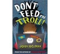 Don't Feed the Troll John Hickman (Auteur)