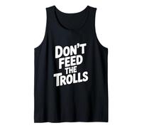 Don't Feed The Trolls Funny Internet Humour Débardeur
