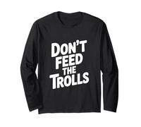 Don't Feed The Trolls Funny Internet Humour Manche Longue