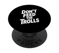Don't Feed The Trolls Funny Internet Humour PopSockets PopGrip Adhésif