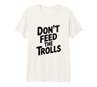 Don't Feed The Trolls Funny Internet Humour T-Shirt Haut de Gamme