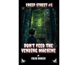 Don't Feed the Vending Machine: Creep Street #1