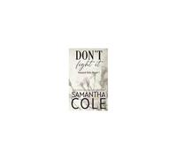 Don't Fight It: Discreet Cover Edition Paperback Book By Samantha Cole
