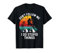 Don't Follow Me I Do Stupid Things Mountain Climbing Funny T-Shirt