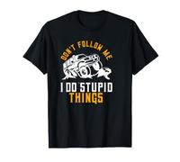 Don't Follow Me I Do Stupid Things Off-Road Camion 4x4 T-Shirt