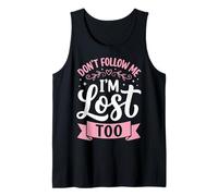 Don't Follow Me I'm Lost Too Débardeur