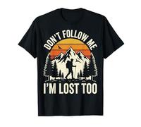 Don't Follow Me I'm Lost Too T-Shirt