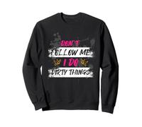 Don't Follow me Muddy Race Mud Race Mud Run Sweatshirt