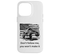Don't Follow me, You Won't Make it 4x4 Off-Roading 4x4 Coque pour iPhone 14 Pro Max