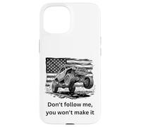 Don't Follow me, You Won't Make it 4x4 Off-Roading 4x4 Coque pour iPhone 15