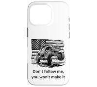 Don't Follow me, You Won't Make it 4x4 Off-Roading 4x4 Coque pour iPhone 16 Pro