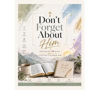 Don't Forget About Him: Spend 30 Days Getting to Know Him