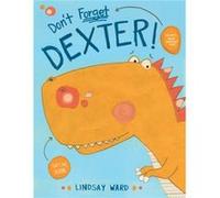 Dont Forget Dexter by Lindsay Ward Lindsay Ward (Auteur)