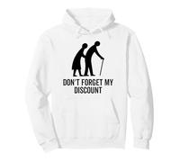 Don't Forget My Discount - Funny Old People Senior Gag Sweat à Capuche
