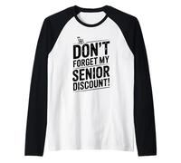Don't Forget My Senior Discount Humour drôle Manche Raglan