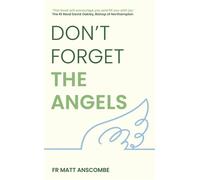 Don't Forget the Angels Personal Reflections on Our Heavenly Friends - Father Matthew Anscombe - Hodder & Stoughton - ebook (ePub) - Livre