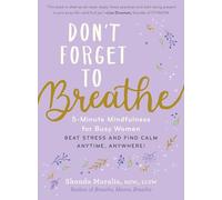 Don't Forget to Breathe: 5-Minute Mindfulness for Busy Women-Beat Stress and Find Calm Anytime, Anywhere!