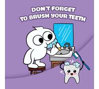 Don't Forget To Brush Your Teeth: This Book Will Be A Close Opportunity Between Parents And Children Through The Story And Words It Brings.