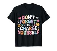 Don't Forget to Charge Yourself Rappel de Soins personnels T-Shirt